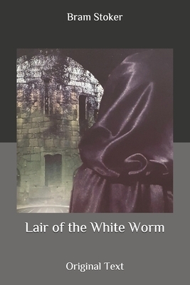 Lair of the White Worm: Original Text by Bram Stoker