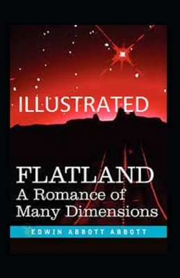 Flatland: A Romance of Many Dimensions Illustrated by Edwin A. Abbott