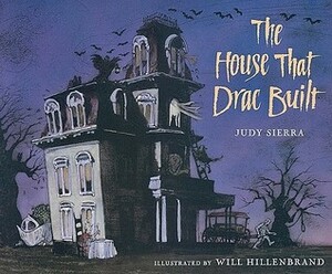 The House That Drac Built by Judy Sierra, Will Hillenbrand