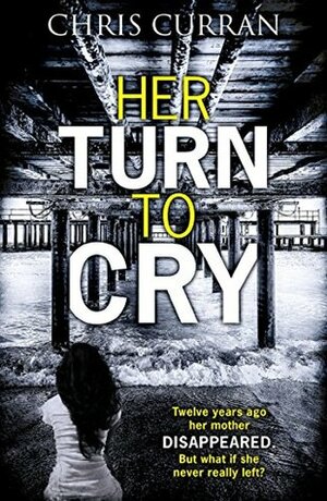 Her Turn to Cry by Chris Curran