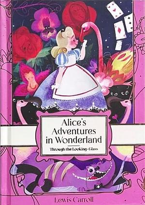 Alice's Adventures in Wonderland / Through the Looking-Glass by Lewis Carroll