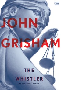 Sang Informan - The Whistler by John Grisham