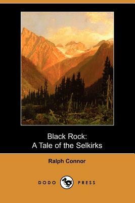 Black Rock: A Tale of the Selkirks by Ralph Connor