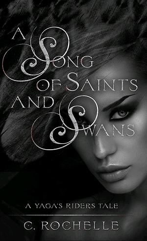 A Song of Saints and Swans by C. Rochelle