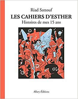 Les Cahiers d'Esther • Histoire de mes 15 ans • Tome 6 by Riad Sattouf