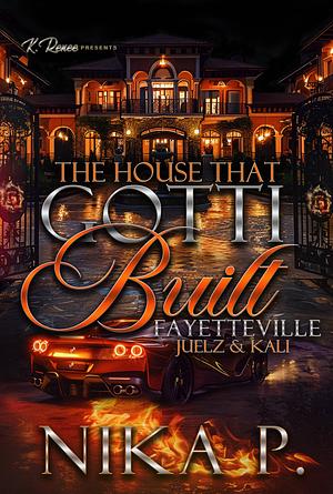 The House That Gotti Built Fayetteville: Juelz & Kali by Nika P.