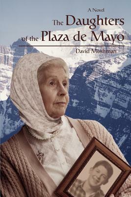 The Daughters of the Plaza de Mayo by David Moshman