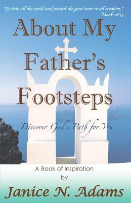 About My Father's Footsteps by Janice N. Adams