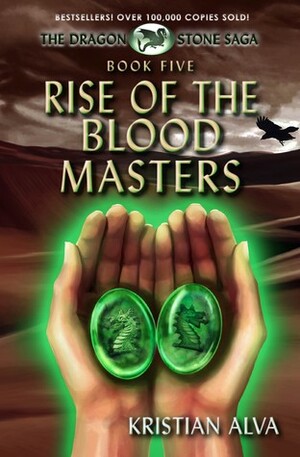 Rise of the Blood Masters by Kristian Alva