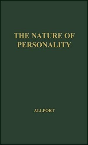 The Nature of Personality: Selected Papers by Gordon W. Allport