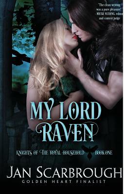 My Lord Raven: Knights of the Royal Household by Jan Scarbrough