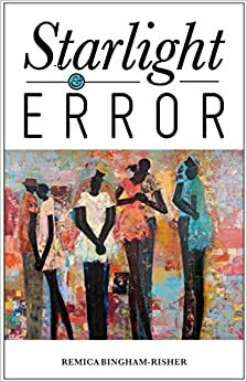 Starlight & Error by Remica Bingham-Risher