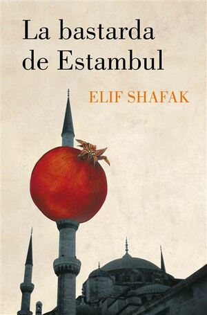 La bastarda de Estambul by Elif Shafak