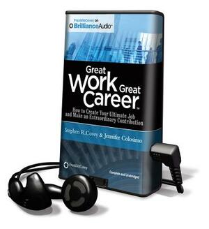 Great Work Great Career by Stephen R. Covey, Jennifer Colosimo