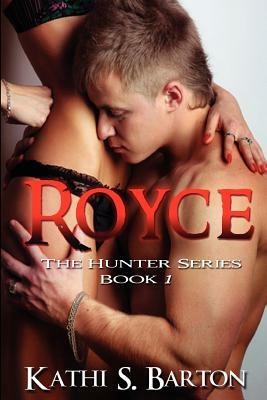 Royce: The Hunter Series by Kathi S. Barton