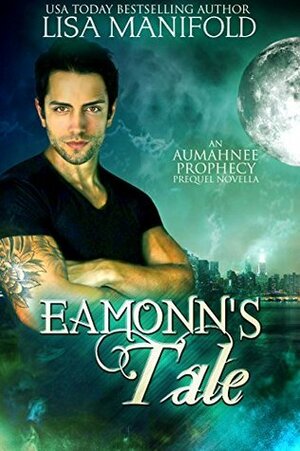 Eamonn's Tale:: An Aumahnee Prophecy Prequel Novella by Lisa Manifold