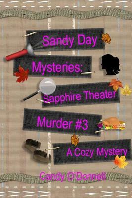 Sandy Day Mystery: Sapphire Theater Murder Book 3 by Candy O'Donnell