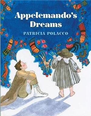 Appelemando's Dreams by Patricia Polacco