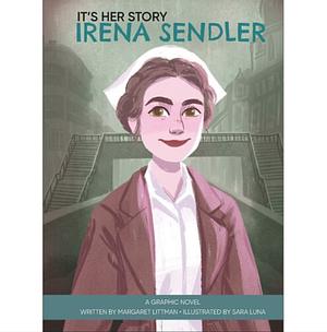 It's Her Story Irena Sendler a Graphic Novel by Margaret Littman