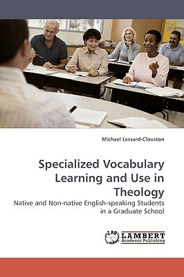 Specialized Vocabulary Learning and Use in Theology by Michael Lessard-Clouston