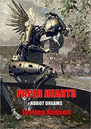 Paper Hearts (Robot Dreams: NewCon Press Novellas Set #7) by Justina Robson
