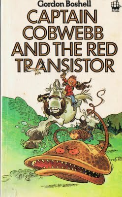 Captain Cobwebb and the Red Transistor by Graham Thompson, Gordon Boshell