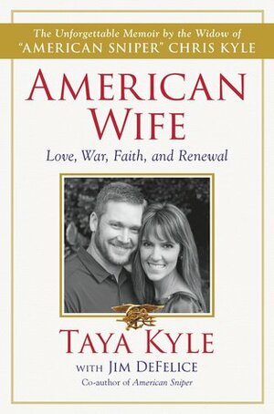 American Wife: Love, War, Faith, and Renewal by Taya Kyle, Jim DeFelice
