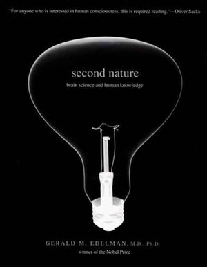 Second Nature: Brain Science and Human Knowledge by Gerald M. Edelman