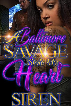 A Baltimore Savage Stole My Heart by Siren, Siren