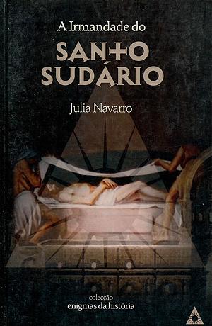 A Irmandade do Santo Sudário by Julia Navarro