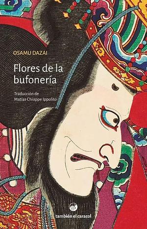 Flores de la bufonería by Osamu Dazai