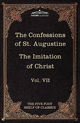 The Confessions of St. Augustine & the Imitation of Christ by Thomas Kempis: The Five Foot Shelf of Classics, Vol. VII (in 51 Volumes) by Thomas à Kempis