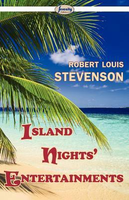 Island Nights' Entertainments by Robert Louis Stevenson