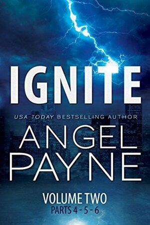 Ignite: Bolt Saga: Volume Two: Parts 4,5 & 6 by Angel Payne