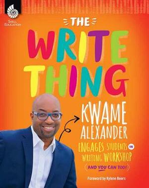 The Write Thing: Kwame Alexander Engages Students in Writing Workshop by Kwame Alexander