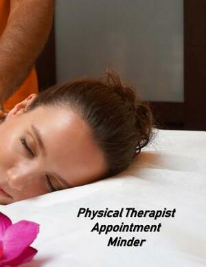 Physical Therapist Appointment Minder: Undated Hourly Appointment Book by Beth Johnson