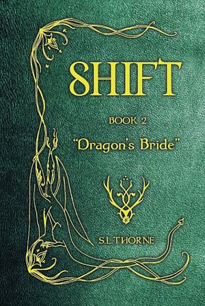 Shift: Dragon's Bride by S.L. Thorne