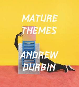 Mature Themes by Andrew Durbin