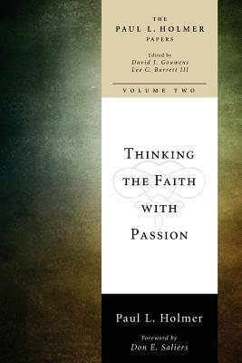 Thinking the Faith with Passion: Selected Essays by Paul L. Holmer