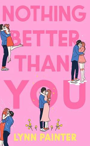 Nothing Better Than You by Lynn Painter