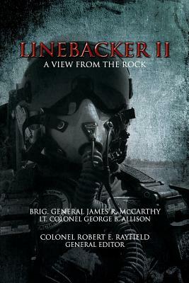 Linebacker II: A View from the Rock by George B. Allison, James R. McCarthy, Robert E. Rayfield