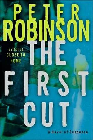 The First Cut by Peter Robinson