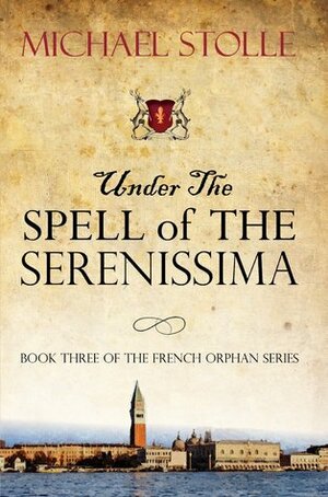 Under the Spell of The Serenissima by Michael Stolle