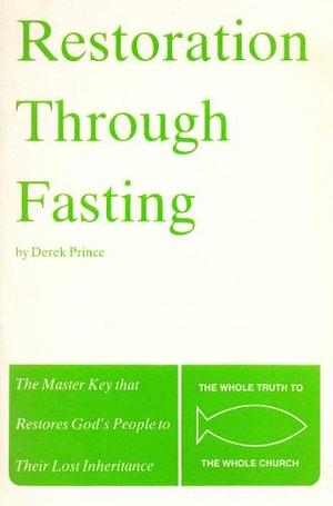 Restoration Through Fasting by Derek Prince