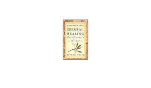 A Journey Into Herbal Healing: Blue Feather's Herbal by Randall White