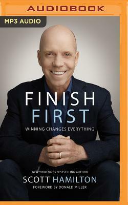 Finish First: Winning Changes Everything by Scott Hamilton