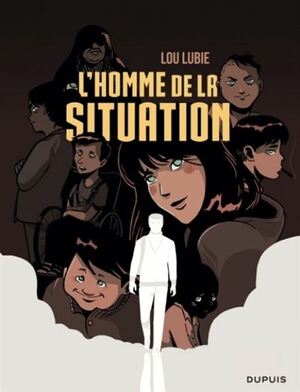 L'homme de la situation by Lou Lubie