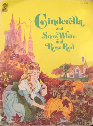 Cinderella and Snow White and Rose Red by Gordon Laite