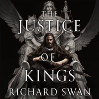 The Justice of Kings by Richard Swan