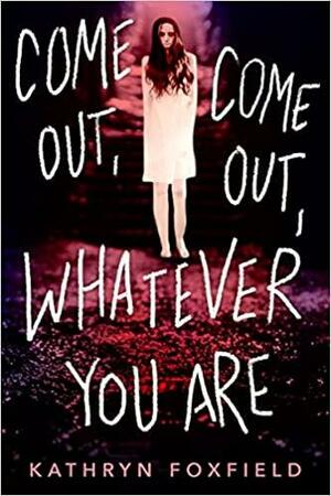 Come Out, Come Out, Wherever You Are by Kathryn Foxfield